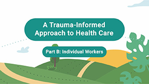Trauma-Informed Health Care B - Individual Workers